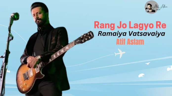 rang-jo-lagyo-atif-aslam-shreya-ghoshal-ramaiya-vatsavaiya