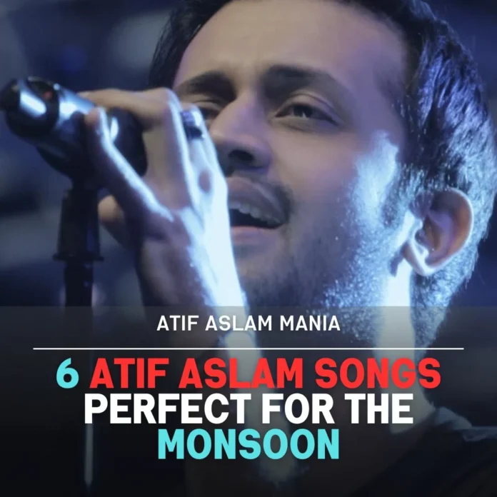 6 Atif Aslam Songs Perfect for the Monsoon