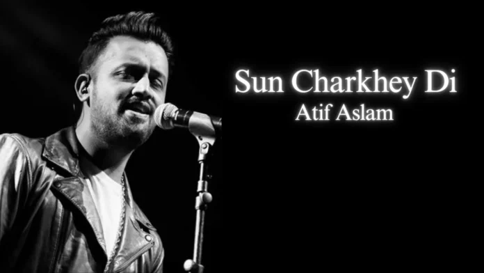 Sun Charkhey Di Atif Aslam