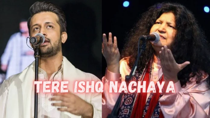 Tere Ishq Nachaya Atif Aslam Abida Parveen